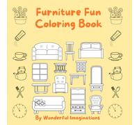 Furniture Fun Coloring Book: For Kids and Adults alike who simply love to color, this 80 page (8.5" x 8.5") has wonderful illustrations for you to color in.