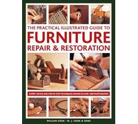 Furniture Repair & Restoration, The Practical Illustrated Guide to