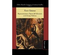 Furor Satanae: Representaciones y figuras del Adversario en la Europa Moderna: 28 (Ideas en debate: Serie Historia antigua~moderna)