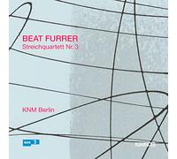 Furrer: Cuarteto De Cuerda Nº 3 / Knm Berlin