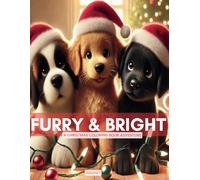 Furry & Bright: A Puppy Christmas Coloring Book Adventure: 40 Adorable Puppy Breeds Illustrations to Color: A Fun Christmas Coloring Book for Everyone ... and Animals! (Puppy Coloring Book Adventures)