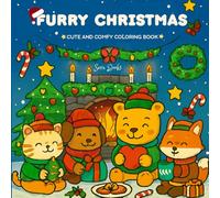 Furry Christmas: Cute and Comfy Coloring Book for Adults and Kids Featuring Cozy Festive Frames For Stress Relief(Bold and Easy Coloring Book) (Little Cozy Colors)