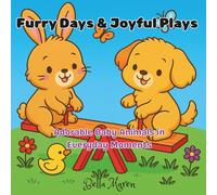 Furry Days and Joyful Plays Coloring Book: Adorable Baby Animals in Everyday Moments