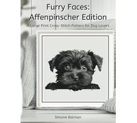 Furry Faces - Affenpinscher Edition: A Large Print Cross-Stitch Pattern for Dog Lovers (Best in Stitches: Dog Portrait Cross-Stitch Collection)