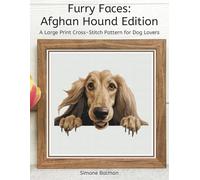 Furry Faces - Afghan Hound Edition: A Large Print Cross-Stitch Pattern for Dog Lovers (Best in Stitches: Dog Portrait Cross-Stitch Collection)