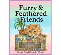 Furry & Feathered Friends Coloring Book: Cute and cozy animal designs for relaxation, stress relief, and creative fun