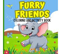 FURRY FRIENDS: A Land Animal Coloring and Activity Adventure for Animal Lovers a Fun Way to Relax, Color, Learn and Explore Animals that Roam the Land ... (Land Animals and Activities) (Ages 5+)