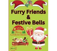Furry Friends and Festive Bells: Adorable Holiday Coloring Fun for Kids Ages 4-10