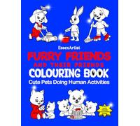 Furry Friends and Their Friends Colouring Book: Cute Pets Doing Human Activities