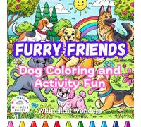 Furry Friends: Dog Coloring and Activity Book:: Discover a world of tail-wagging fun with this Dog Coloring and Activity Book
