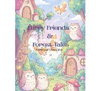 Furry Friends & Forest Tales: A Cozy 60 unique illustration of Woodland Animal Coloring Book with Cute Foxes, Rabbits, Bears, Deer, Forest Cottages, ... (The Cozy Little Things Collection)