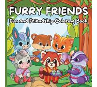 Furry Friends: Fun and Friendship Coloring Book: 35 Coloring Pages of Charming Animal Characters Embarking on Whimsical Adventures Filled with Laughter and Friendship (FURRY FRIENDS SERIES)