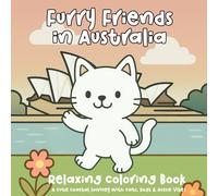 Furry Friends in Australia: A Coloring Book for Adults and Kids Featuring Cute Cats and friends on Coastal Adventures, Road Trips, and Relaxing Aussie Beach Days
