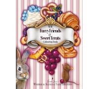 Furry Friends & Sweet Treats Colouring Book: A Whimsical Collection of Adorable Animal Character, Cakes and Fun Scenes for Kids Aged 5+