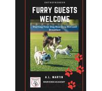 Furry Guests Welcome: Starting Your Dog Boarding Bed and Breakfast