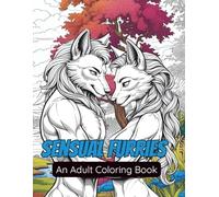 Furry Passion: Adult Coloring Pages of Strong, Sensual Anthropomorphic Animals: Adult Coloring Book