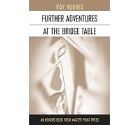 Further Adventures at the Bridge Table