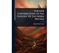 Further Contributions To The Geology Of The Sierra Nevada