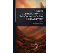 Further Contributions To The Geology Of The Sierra Nevada