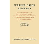 Further Gr pigrams: Epigrams before AD 50 from the Gr nthology and other sources, not included in 'Hellenistic Epigrams' or 'The Garland of Philip'