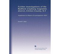 Further investigations of the Redford-Clayburg magnetite district, Clinton County, N.Y: Supplement to Report of investigations 4003
