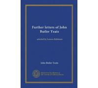 Further letters of John Butler Yeats (Vol-1): selected by Lennox Robinson