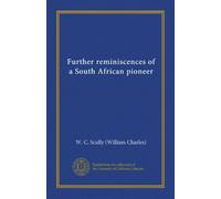 Further reminiscences of a South African pioneer