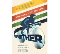 Further: Seeking the Distant Limits of Cycling Endurance