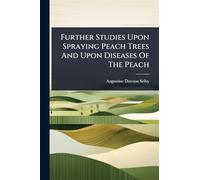 Further Studies Upon Spraying Peach Trees And Upon Diseases Of The Peach