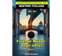 Furto al Museo degli Uffizi: Learn Italian through Easy Detective Stories - A2/B1 (Misteri Italiani - Book 1)