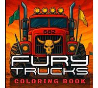 FURY TRUCKS: COLORING BOOK. 60 Apocalyptic Trucks to Color | Unique Front View Designs | Coloring Book for Teens and Adults Who Love Extreme Trucks, Tuning, and Mad Max Style