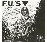 FU's - Kill For Christ + 9 Bonus Tracks