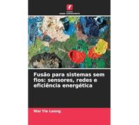Fusão para sistemas sem fios: sensores, redes e eficiência energética