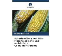 Fusariumfäule von Mais: Morphologische und molekulare Charakterisierung
