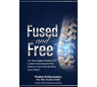 Fused and Free: The Plain-English Playbook for Lumbar Fusion Patients Who Refuse to Leave Their Recovery Up to Chance
