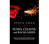 Fuses, Chains, and Backlashes: China, the United States, and the Dynamics of Conflict Contagion and Escalation