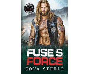 Fuse's Force: A single mom, possessive hero, fast and filthy MC romance (Gravel Kings)