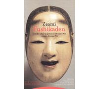 Fushikaden: Tratado Sobre La Practica Del Teatro No Y Cuatro Dram As N