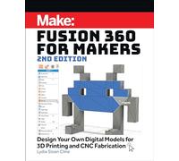 Fusion 360 for Makers, 2e: Design Your Own Digital Models for 3D Printing and CNC Fabrication (Make:)