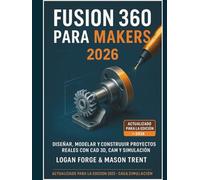 Fusion 360 para creadores 2026: Diseña, modela y construye proyectos reales con CAD 3D, CAM y simulación.