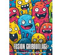 Fusion Gribouillage Livre De Coloriage Pour Adultes: Pages de coloriage sur la fusion des doodles, pour la relaxation des adultes, des pages de coloriage satisfaisantes pour toutes les occasions.