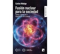 Fusión nuclear para la sociedad: Sueños y belleza de la imperfección en la ciencia: 14 (Física y ciencia para todos)