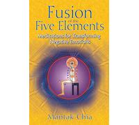 Fusion of the Five Elements: Meditations for Transforming Negative Emotions