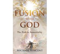 Fusion with God: The Path to Immortality