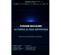 Fusione Nucleare: La Corsa al Sole Artificiale