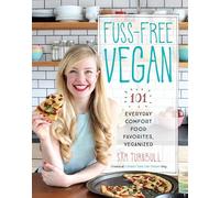 Fuss-Free Vegan: 101 Everyday Comfort Food Favorites, Veganized: A Cookbook