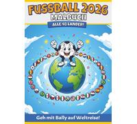 Fußball 2026 Malbuch: Alle 48 Länder! Komm mit Bally auf Weltreise!
