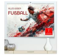 Fußball - alles geben (hochwertiger Premium Wandkalender 2026 DIN A2 quer), Kunstdruck in Hochglanz: Leidenschaft und der Wille zu gewinnen
