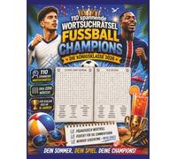 FUSSBALL CHAMPIONS - 110 SPANNENDE WORTSUCHRÄTSEL: Die Königsklasse 2026 | Über 2200 Wörter | Für schlaue Kinder ab 10 Jahren | Perfekt für die Sommerferien