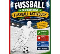 Fußball - Das ultimative Fußball-Aktivbuch: Fußball-Ausmalbilder, Rätsel und Bastelideen für Kinder ab 8 Jahren - Kreativer Mitmachspaß für kleine Fußballfans